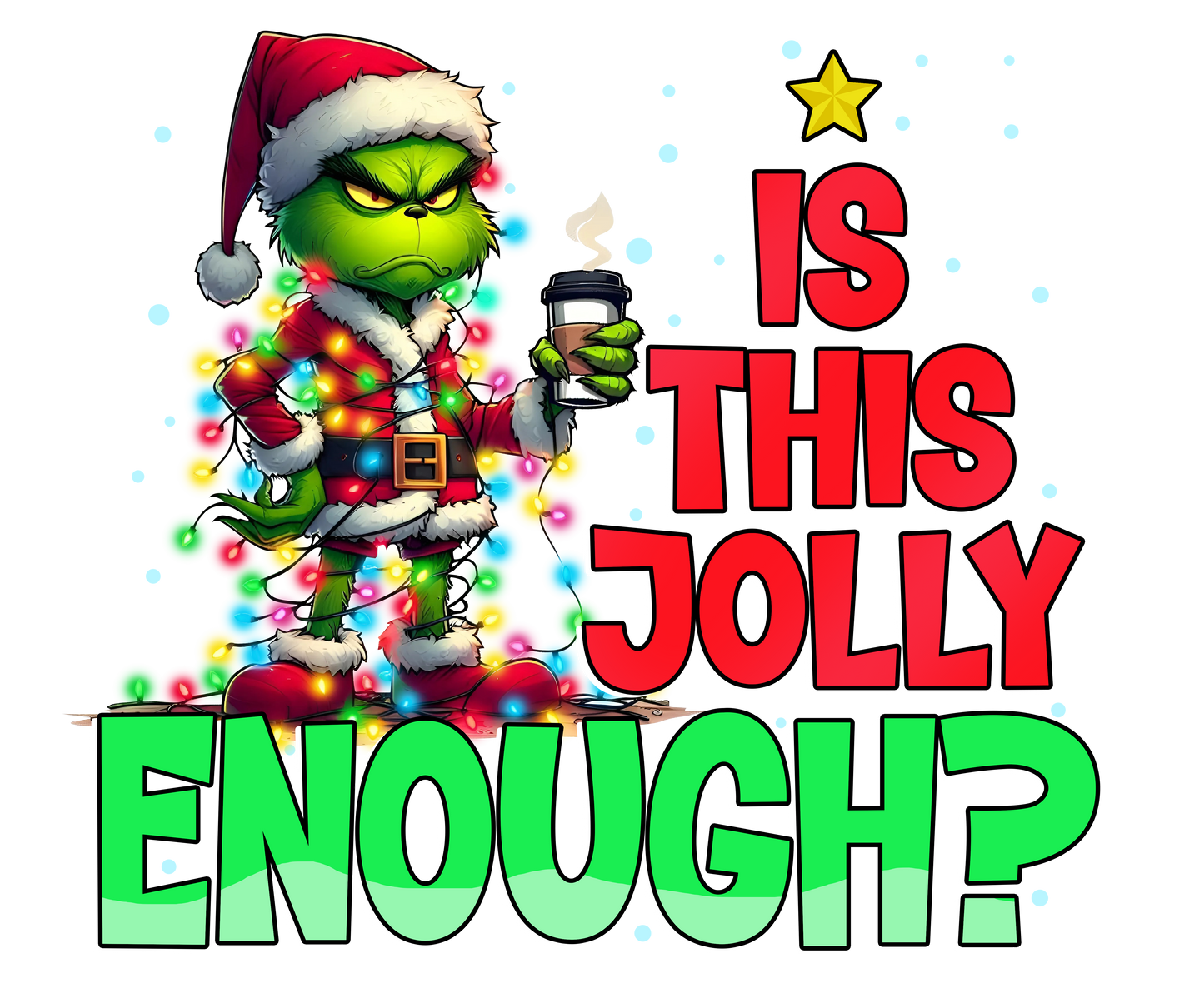 Grinch is this jolly enough DTF print - Dtf and UV Dtf Prints