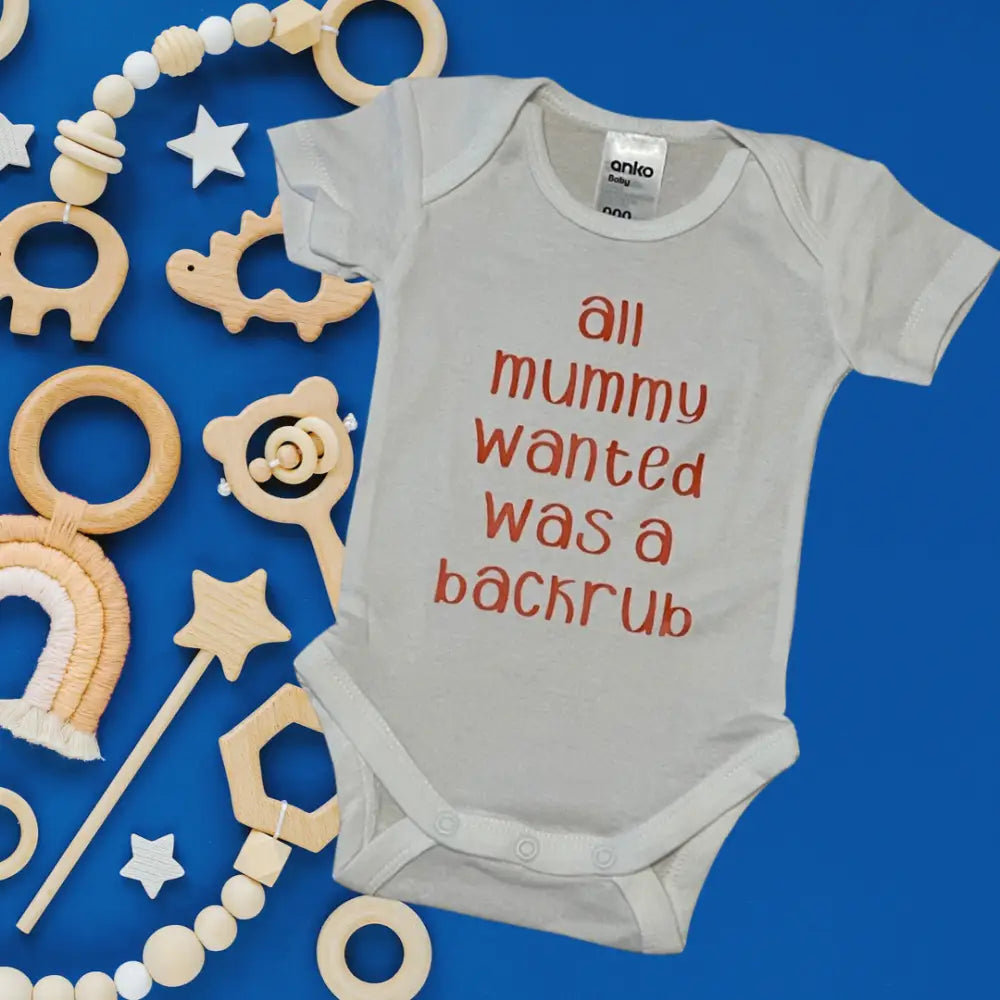 All mummy wanted was a backrub onesie - 00000 - All Things Baby