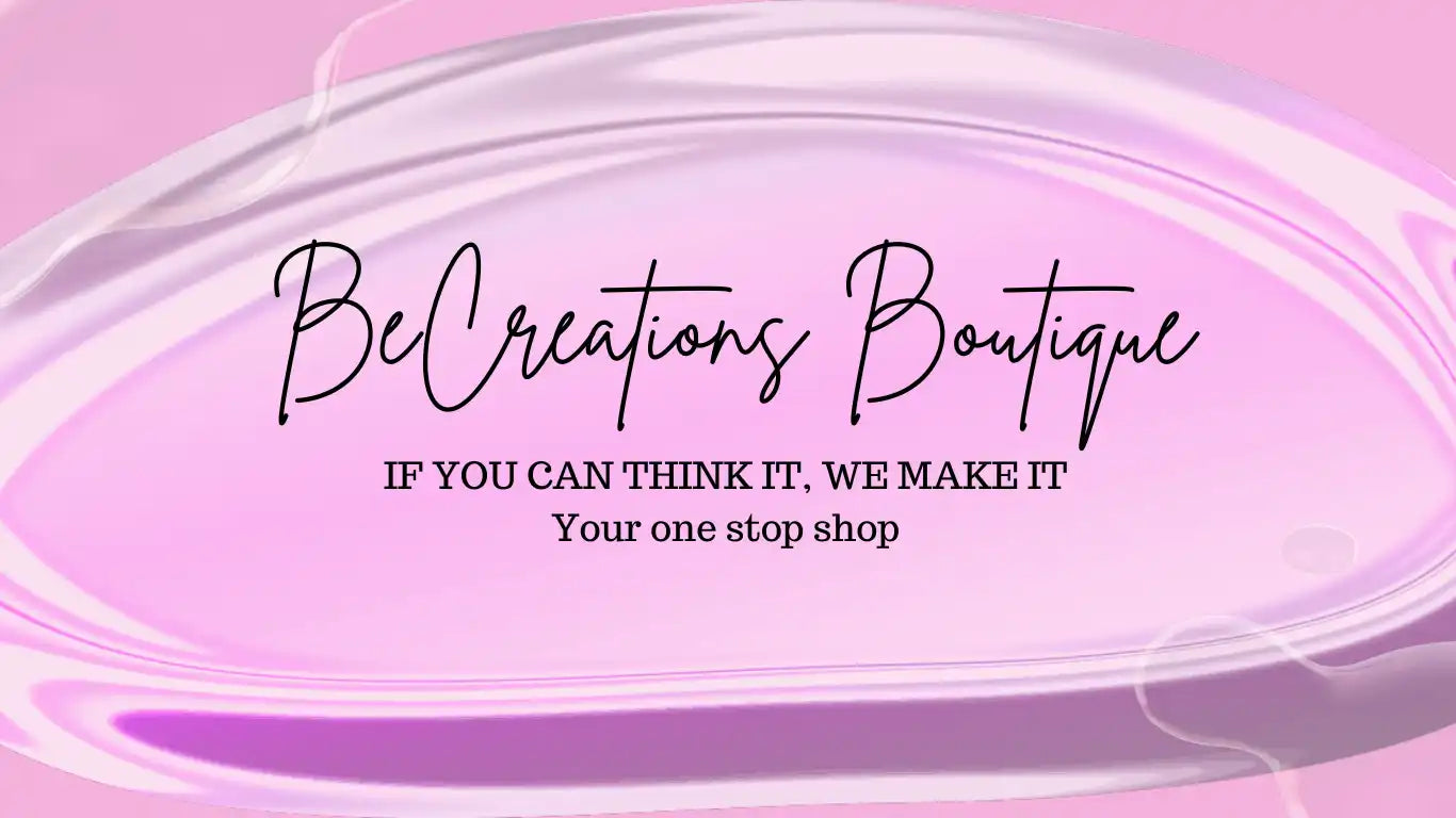 Business logo for ’BeCreations Boutique’ with the tagline ’IF YOU CAN THINK IT, WE MAKE IT’ and ’Your one stop shop’