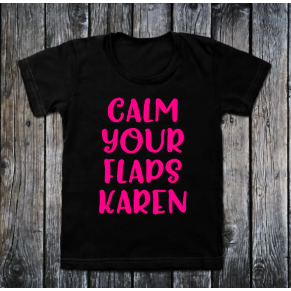 Calm your flaps Karen - small - 18 + Adult Gifts