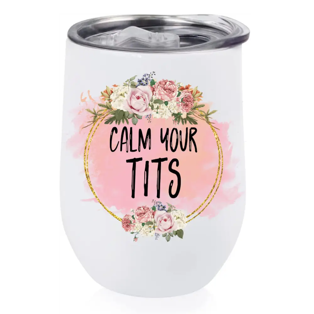 Calm your tits - 12oz - 18 + Adult Gifts