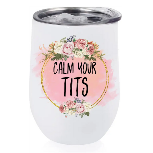 Calm your tits - 12oz - 18 + Adult Gifts