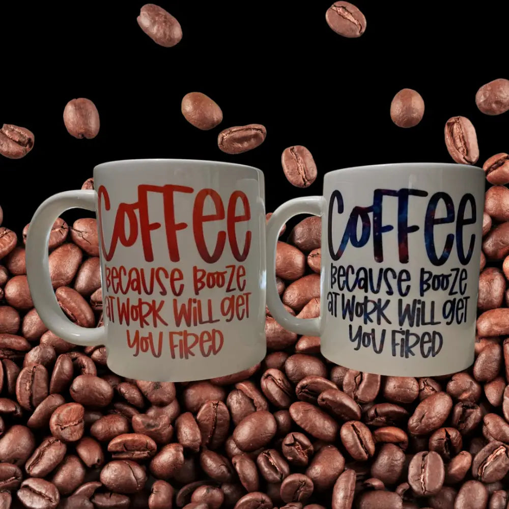 COFFEE because booze at work will get you fired!! Coffee mug - Drinkware