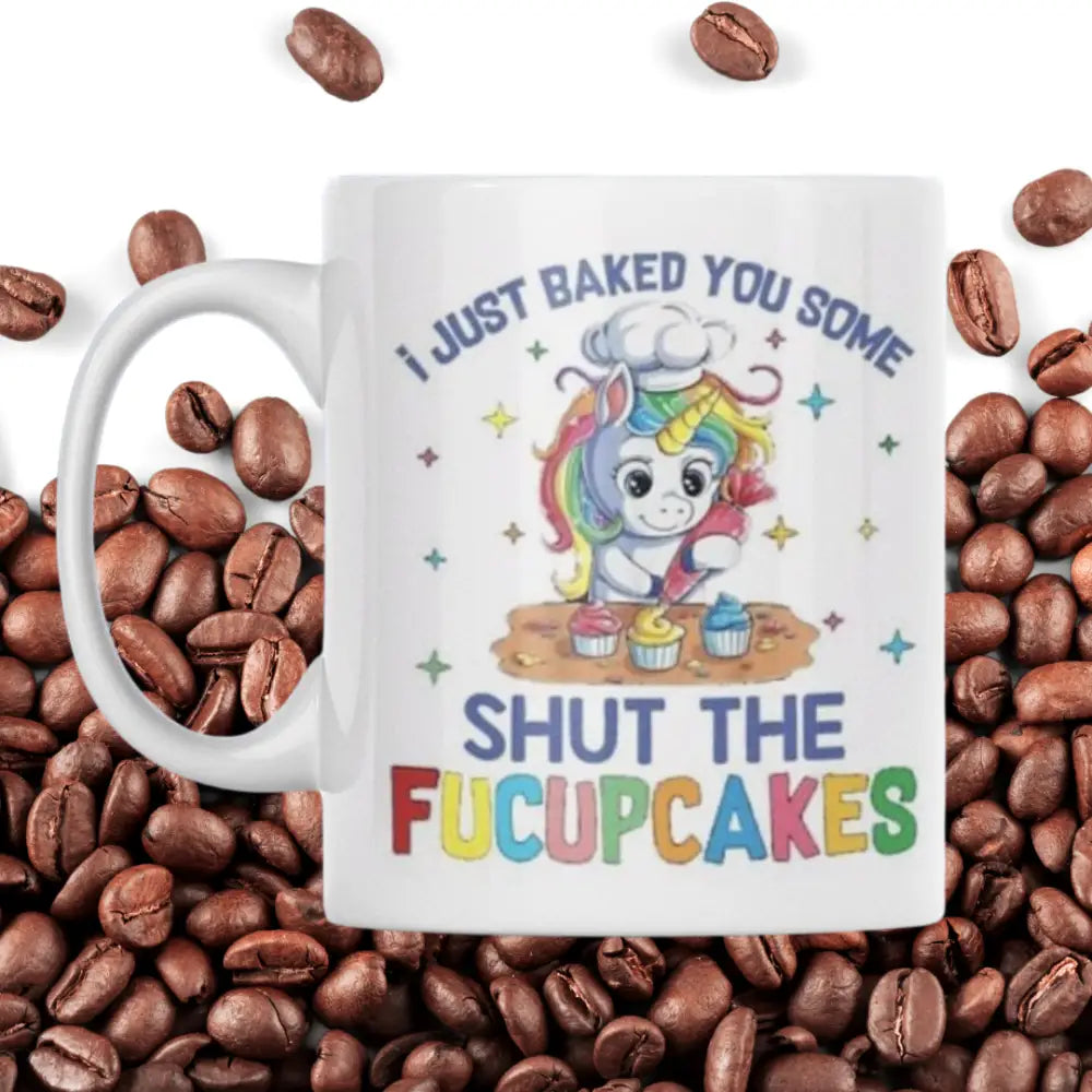 I just baked you some SHUT THE FUCUPCAKES!! Coffee mug - 18 + Adult Gifts