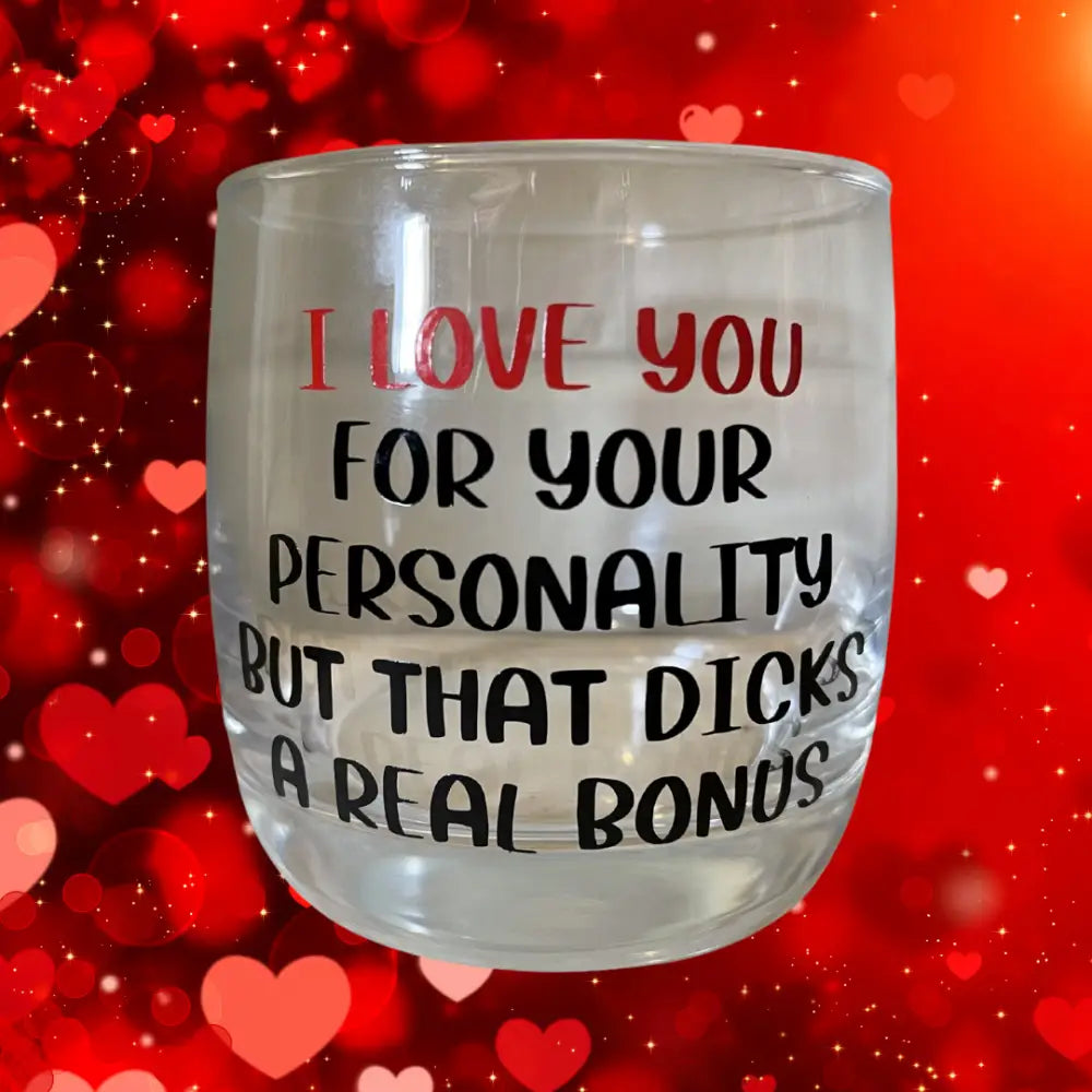 I love you for your personality but that dicks a real bonus - Valentines Day