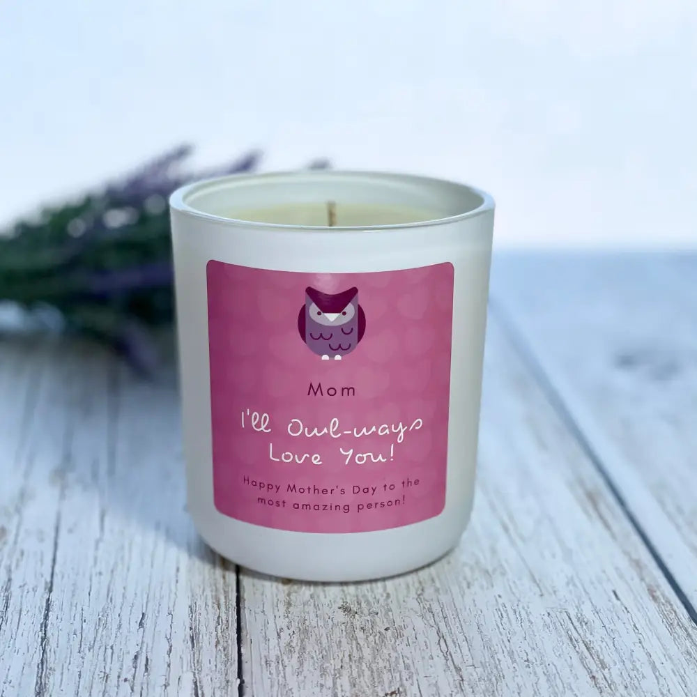 I’ll owl-ways love you candle - Large - Mother’s day