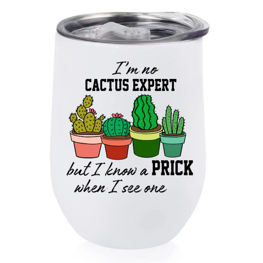 I’m no cactus expert but I know a prick when I see one - 12oz - 18 + Adult Gifts