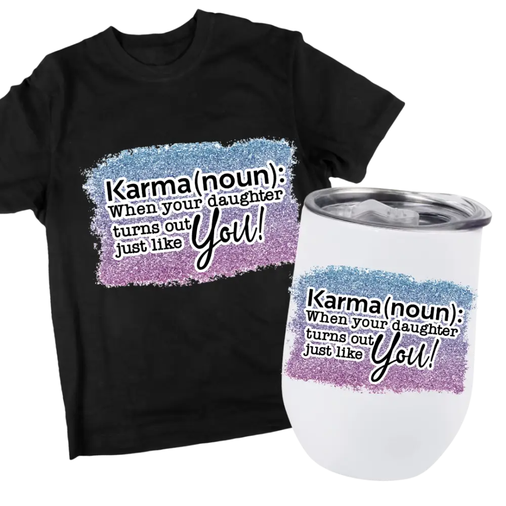 KARMA when your daughter turns out just like you Tshirt - Tshirt / Pink - Clothing