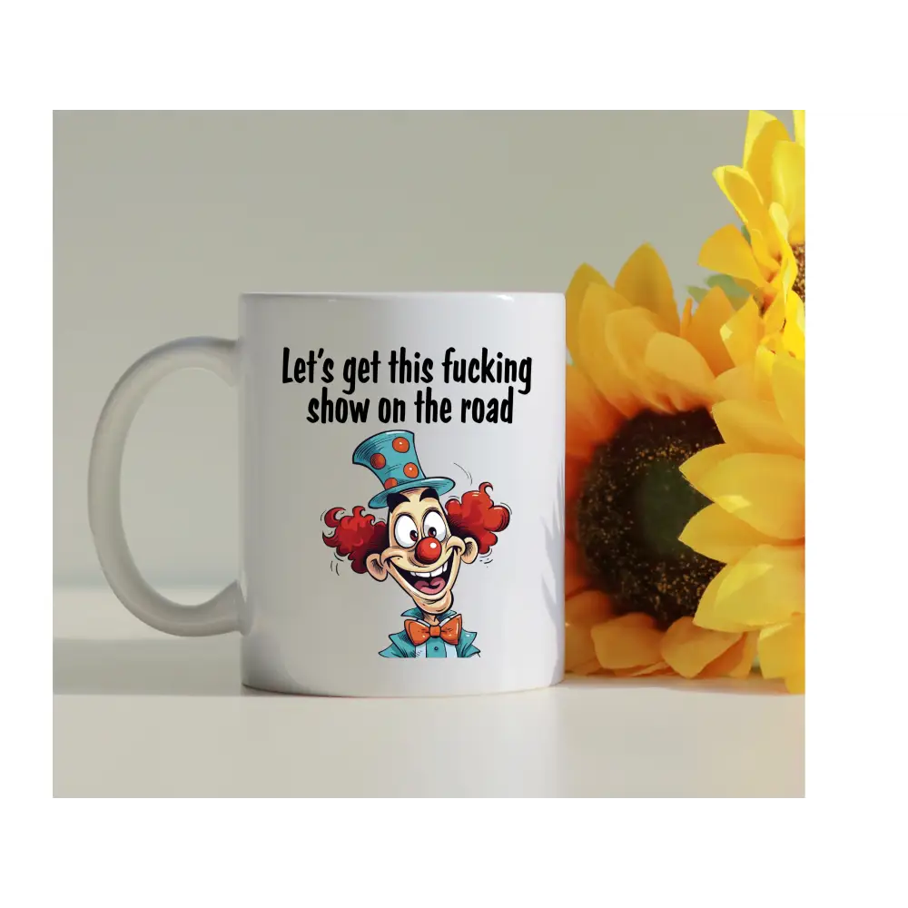 lets get this show on the road clown mug.png