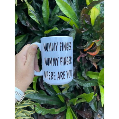 Mummy finger where are you/ daddy finger where are you. - 11 oz - Drinkware