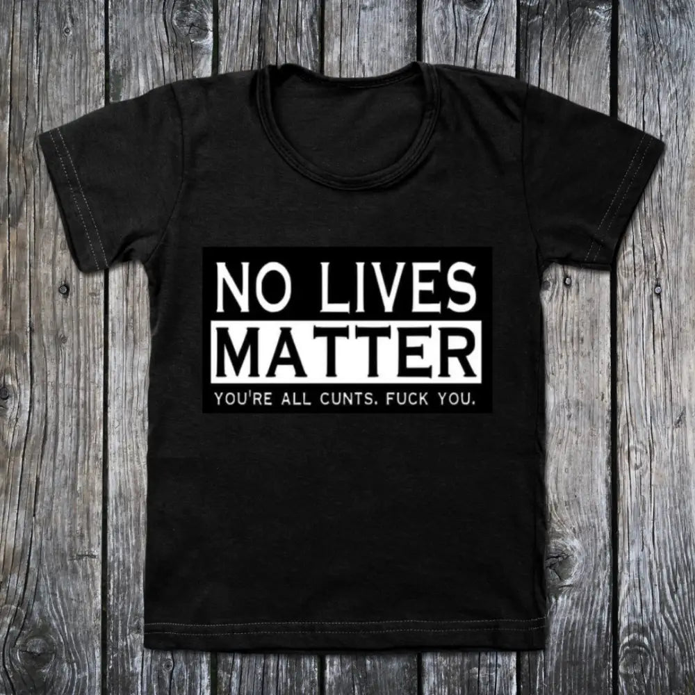 No lives matter tshirt - Clothing