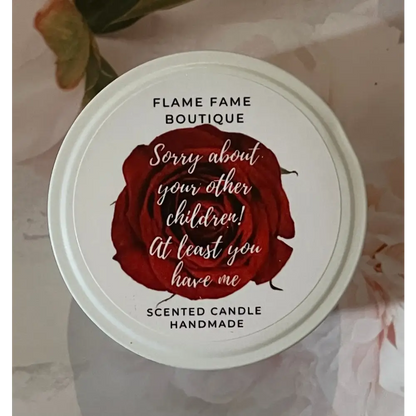 Sorry about your other children at least you have me - Candle - Mother’s day