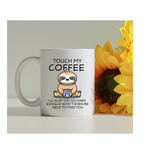 touch my coffee ill slap you.png