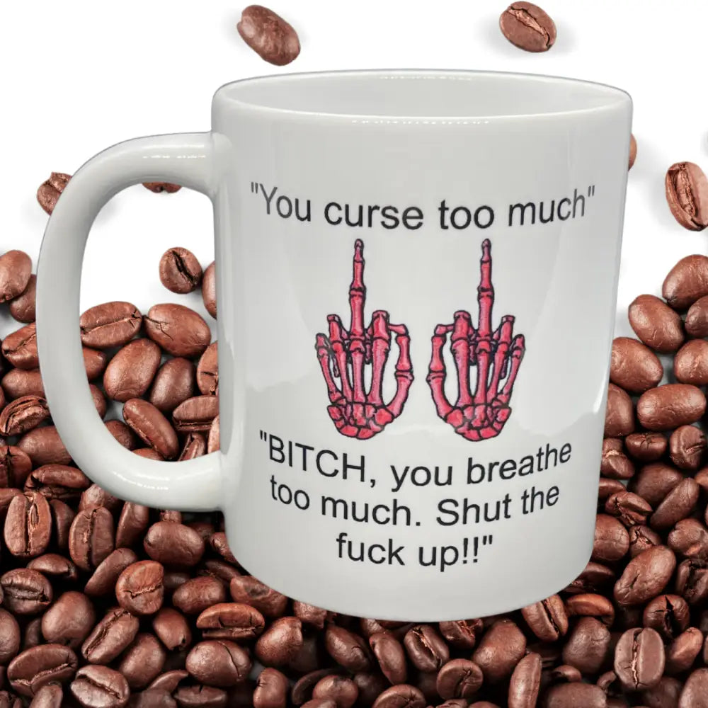 You curse too much mug - Drinkware